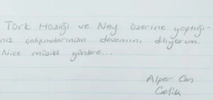 Türk Müziği ve Ney üzerine yaptığınız çalışmalarınızın devamını diliyorum. Nice müzikli günlere.

Alper Can Çelik