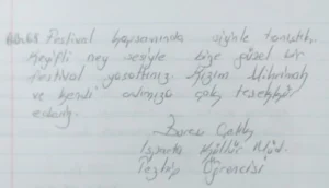 Festival kapsamında sizinle tanıştık. Keyifli ney sesiyle bize güzel bir festival yaşattınız. Kızım Mihrimah ve kendi adıma çok teşekkür ederiz.

Burcu Çelik
Isparta Kültür Md. Tezhip Öğrencisi